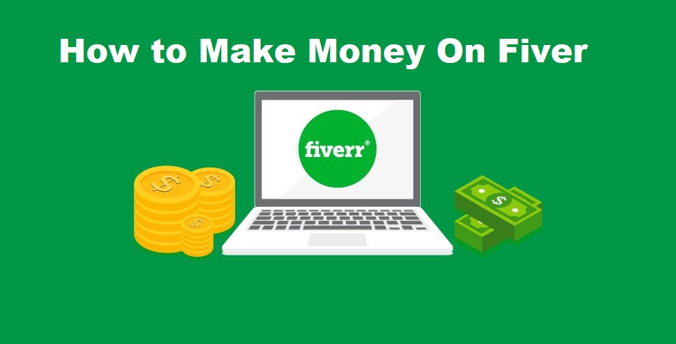 How To Make Money On Fiver | Complete Guide