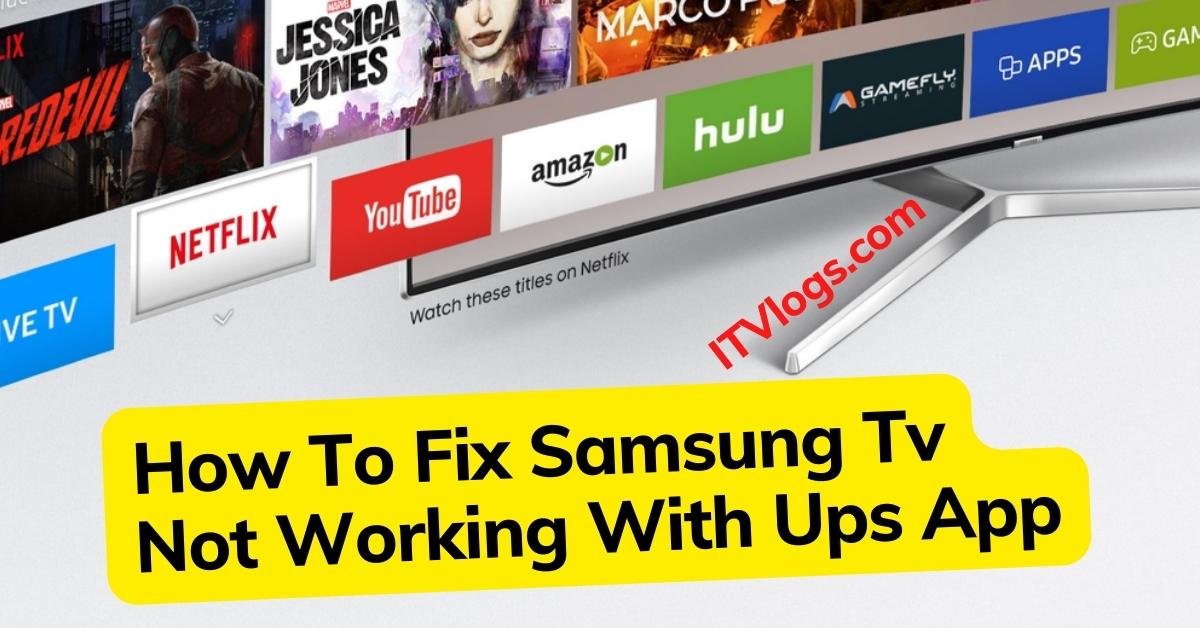 How To Fix Samsung Tv, Smart Tv Not Working With Ups App